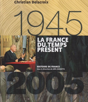 LA FRANCE DU TEMPS PRESENT (1945-2005) - VERSION BROCHEE