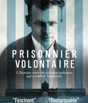 PRISONNIER VOLONTAIRE - L'HISTOIRE VRAIE DU RESISTANT POLONAIS QUI A INFILTRE AUSCHWITZ