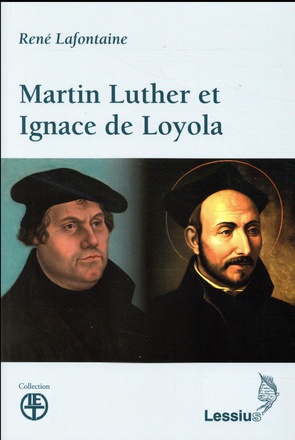 MARTIN LUTHER ET IGNACE DE LOYOLA