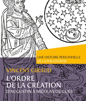 L'ORDRE DE LA CREATION. UNE HISTOIRE PERSONNELLE DE LA PHILOSOPHIE - D'AUGUSTIN A NICOLAS DE CUES