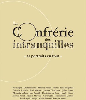 LA CONFRERIE DES INTRANQUILLES - 21 PORTRAITS EN TOUT