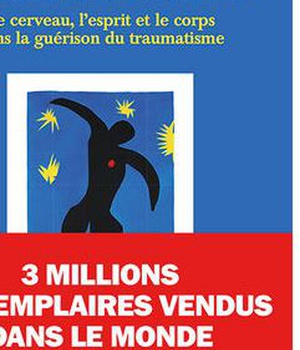 LE CORPS N'OUBLIE RIEN - LE CERVEAU, L'ESPRIT ET LE CORPS DANS LA GUERISON DU TRAUMATISME