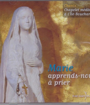 CD ILE BOUCHARD - MARIE, APPRENDS-NOUS A PRIER