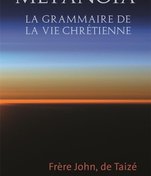 METANOIA - LA GRAMMAIRE DE LA VIE CHRETIENNE