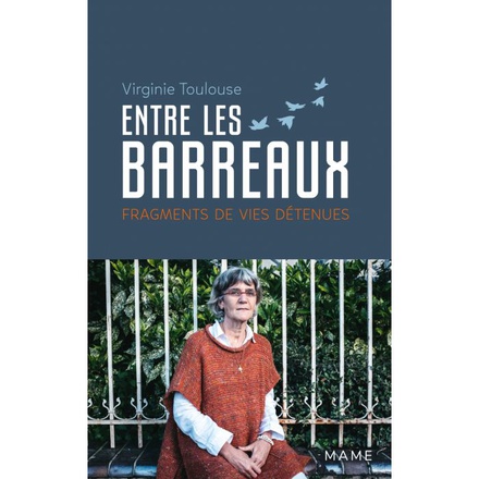 ENTRE LES BARREAUX - FRAGMENTS DE VIES DETENUES