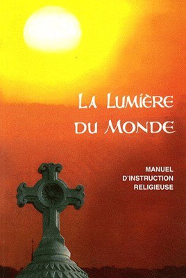 LA LUMIERE DU MONDE - MANUEL D'INSTRUCTION ET DE FORMATION RELIGIEUSE