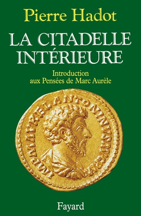LA CITADELLE INTERIEURE - INTRODUCTION AUX PENSEES DE MARC AURELE