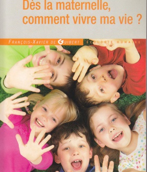 DES LA MATERNELLE, COMMENT VIVRE MA VIE ?