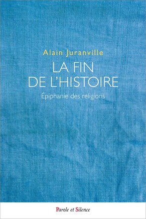 LA FIN DE L'HISTOIRE - EPIPHANIE DES RELIGIONS