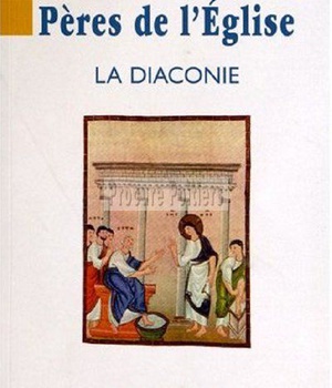 CONNAISSANCE DES PERES DE L'EGLISE N 127 - LA DIACONIE