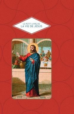 LE PETIT LIVRE DE LA VIE DE JESUS