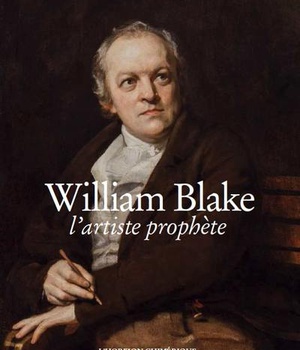 WILLIAM BLAKE, L'ARTISTE PROPHETE