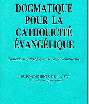 DOGMATIQUE I1 : LA QUETE DES FONDEMENTS