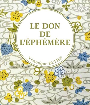 LE DON DE L'EPHEMERE