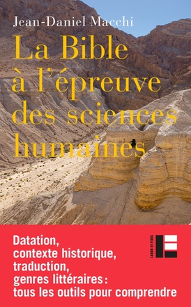 LA BIBLE A L'EPREUVE DES SCIENCES HUMAINES - INTRDUCTION A L'ANALYSE CRITIQUE DE LA BIBLE HEBRAIQUE
