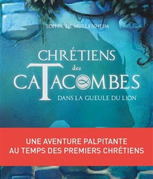 DANS LA GUEULE DU LION - CHRETIENS DES CATACOMBES TOME 2