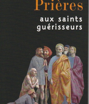 PRIERES AUX SAINTS GUERISSEURS