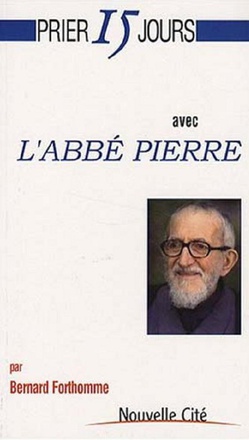 PRIER 15 JOURS AVEC L'ABBE PIERRE