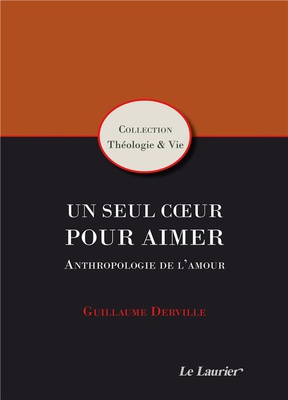 UN SEUL COEUR POUR AIMER - ANTHROPOLOGIE DE L'AMOUR