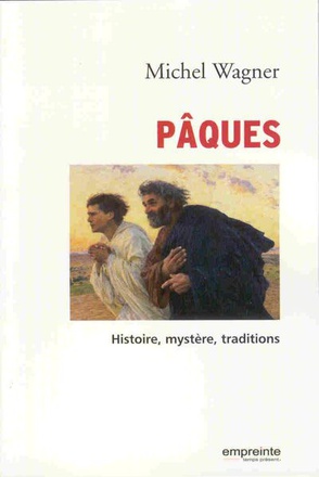 PAQUES : HISTOIRE, MYSTERE, TRADITIONS