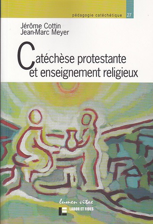 CATECHESE PROTESTANTE ET ENSEIGNEMENT RELIGIEUX. ETAT DES LIEUX ET PROSPECTIVES