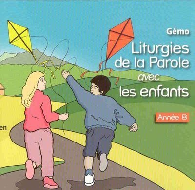 LITURGIES DE LA PAROLE AVEC LES ENFANTS - ANNEE B