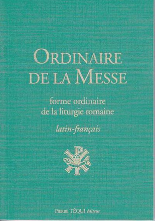 ORDINAIRE DE LA MESSE - FORME ORDINAIRE DE LA LITURGIE ROMAINE