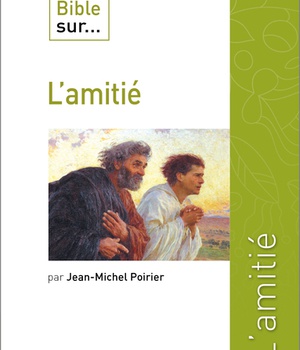 CE QUE DIT LA BIBLE SUR L'AMITIE