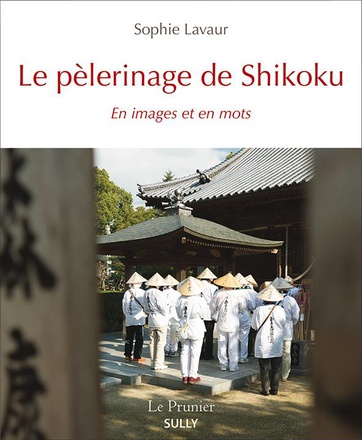LE PELERINAGE DE SHIKOKU - EN IMAGES ET EN MOTS