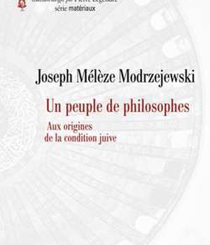 UN PEUPLE DE PHILOSOPHES - AUX ORIGINES DE LA CONDITION JUIVE