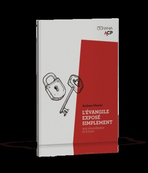 L'EVANGILE EXPOSE SIMPLEMENT. AUX MUSULMANS ET A TOUS