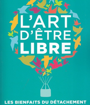 LART DETRE LIBRE - LES BIENFAITS DU DETACHEMENT