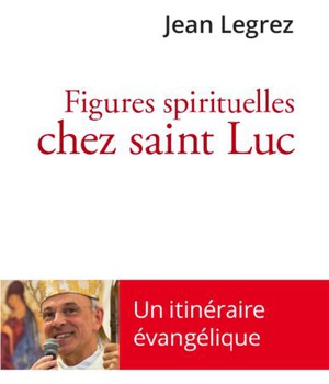 FIGURES SPIRITUELLES CHEZ SAINT LUC