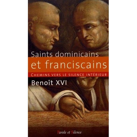CHEMINS VERS LE SILENCE INTERIEUR AVEC LES SAINTS DOMINICAINS ET FRANCISCAINS