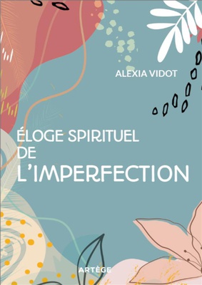 ELOGE SPIRITUEL DE L'IMPERFECTION