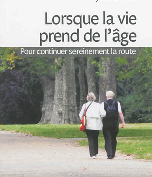 LORSQUE LA VIE PREND DE L'A^GE - POUR CONTINUER SEREINEMENT LA ROUTE