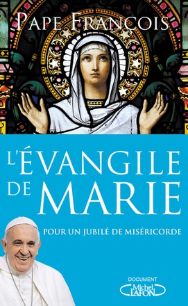 L'EVANGILE DE MARIE - POUR UN JUBILE DE MISERICORDE