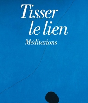 TISSER LE LIEN - MEDITATIONS