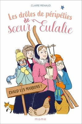 LES DROLES DE PERIPETIES DE SOEUR EULALIE - TOME 2 - CHAUD LES MARRONS !