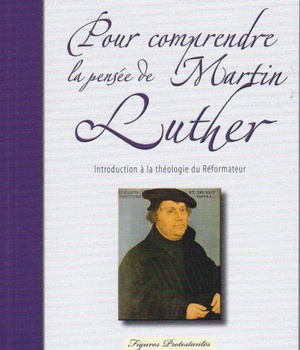 POUR COMPRENDRE LA PENSEE DE MARTIN LUTHER