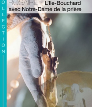 ROSAIRE L ILE BOUCHARD AVEC NOTRE DAME DE LA PRIERE