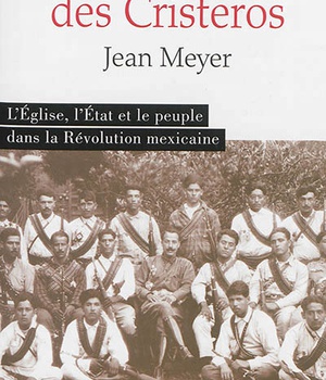 REBELLION DES CRISTEROS (LA). L'ETAT L'EGLISE ET LE PEUPLE