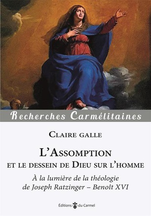L'ASSOMPTION ET LE DESSEIN DE DIEU SUR L'HOMME - A LA LUMIERE DE LA THEOLOGIE DE JOSEPH RATZINGER -