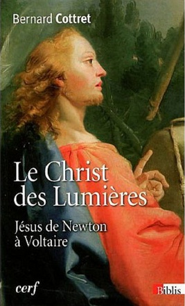LE CHRIST DES LUMIERES. JESUS DE NEWTON A VOLTAIRE