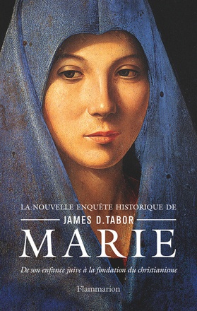 MARIE - DE SON ENFANCE JUIVE A LA FONDATION DU CHRISTIANISME