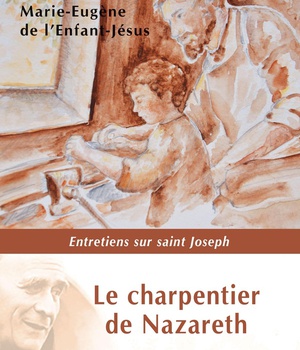 LE CHARPENTIER DE NAZARETH - ENTRETIENS SUR SAINT JOSEPH