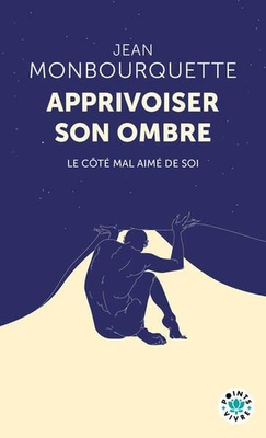 APPRIVOISER SON OMBRE - LE COTE MAL AIME DE SOI