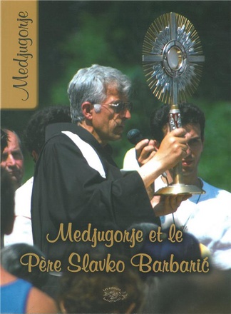MEDJUGORJE ET LE PERE SLAVKO BARBARIC