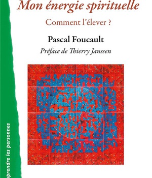 MON ENERGIE SPIRITUELLE - COMMENT L'ELEVER ?