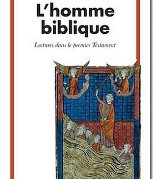 L'HOMME BIBLIQUE - LECTURES DANS LE PREMIER TESTAMENT ( BICP* )